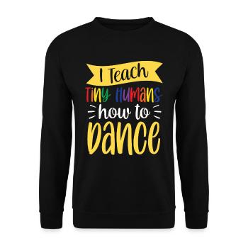 Ich Bringe Winzigen Menschen Das Tanzen Bei - Unisex Pullover - Schwarz - Vorne - Alina (178cm) & Michal (187cm)