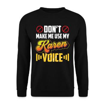 Zwinge Mich Nicht Meine Karen Stimme Zu Benutzen - Unisex Pullover - Schwarz - Vorne - Alina (178cm) & Michal (187cm)
