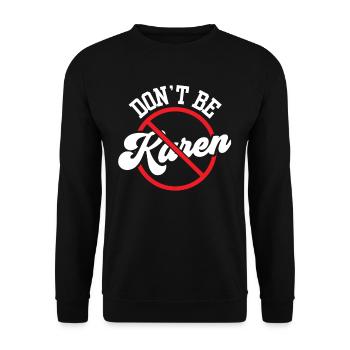 Don't be Karen Karen's funny calm down - Unisex Sweatshirt - black - Front - Alina (178cm) & Michal (187cm)