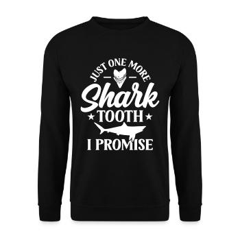 Only one more shark tooth promised shark tooth sharks - Unisex Sweatshirt - black - Front - Alina (178cm) & Michal (187cm)