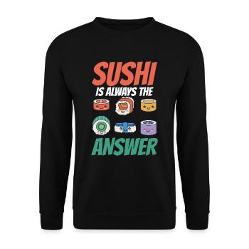 Sushi Ist Immer Die Antwort Liebhaber Essen Fan - Unisex Pullover - Schwarz - Vorne - Alina (178cm) & Michal (187cm)