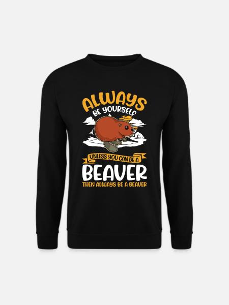 Always be yourself Beaver Biber Biberdamm - Unisex Pullover - Schwarz