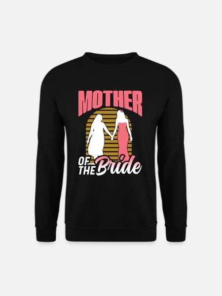 Mutter Der Braut Party Heiraten Bräute Hochzeit - Unisex Pullover - Schwarz