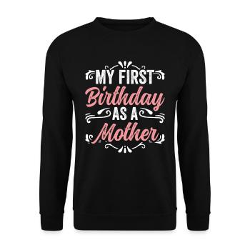 Mein Erster Geburtstag Als Mutter Schwanger Humor - Unisex Pullover - Schwarz - Vorne - Alina (178cm) & Michal (187cm)