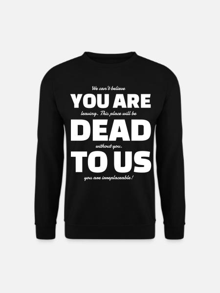 YOU ARE DEAD TO US - Unisex Sweatshirt - black