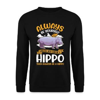 Always be yourself Hippo Nilpferd Flusspferd - Unisex Sweatshirt - black - Front - Alina (178cm) & Michal (187cm)