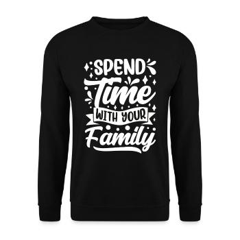 Spend time with your family family reunion - Unisex Sweatshirt - black - Front - Alina (178cm) & Michal (187cm)