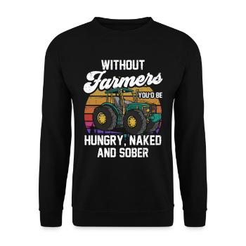 If it weren't for farmers, you'd be hungry, naked, and sober - Unisex Sweatshirt - black - Front - Alina (178cm) & Michal (187cm)