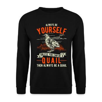 Always be yourself Quail Wachtel - Unisex Pullover - Schwarz - Vorne - Alina (178cm) & Michal (187cm)