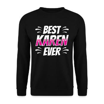 The Best Karen Ever Meme Karens Funny - Unisex Sweatshirt - black - Front - Alina (178cm) & Michal (187cm)