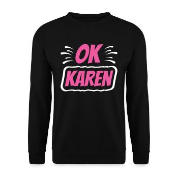 Ok Karen Meme Lustig Beruhig Dich Karens - Unisex Pullover - Schwarz - Vorne - Alina (178cm) & Michal (187cm)