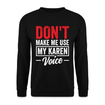 Zwinge Mich Nicht Meine Karen Stimme Zu Benutzen - Unisex Pullover - Schwarz - Vorne - Alina (178cm) & Michal (187cm)