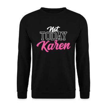Heute Nicht Karen Meme Lustig Karens Beruhig Dich - Unisex Pullover - Schwarz - Vorne - Alina (178cm) & Michal (187cm)
