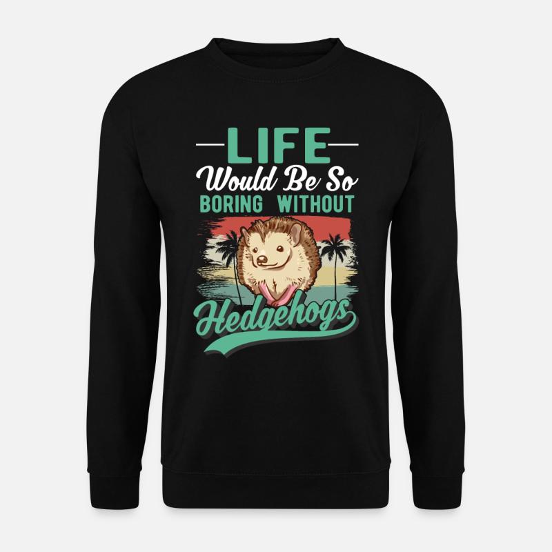 Hedgehog Gift Spiny Hedgehog - Unisex Sweatshirt - black