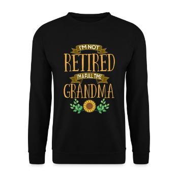 I'm not retired I'm a full-time grandma - Unisex Sweatshirt - black - Front - Alina (178cm) & Michal (187cm)