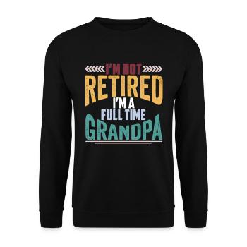 I'm not retired, I'm a full time grandpa - Unisex Sweatshirt - black - Front - Alina (178cm) & Michal (187cm)
