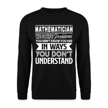 Mathematician Mathematician Solves Problems - Unisex Sweatshirt - black - Front - Alina (178cm) & Michal (187cm)