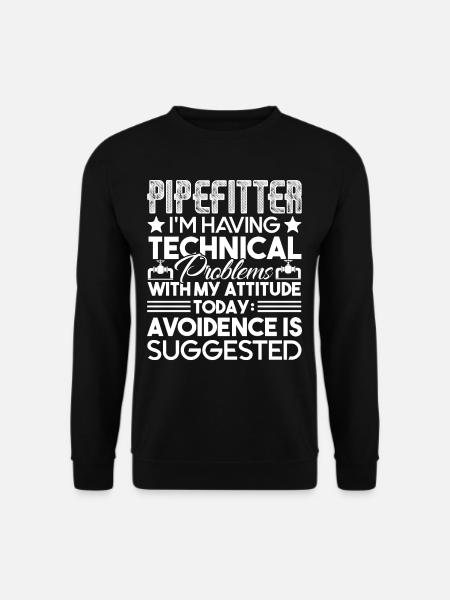 Pipefitter Pipefitter Having Technical Problem - Unisex Sweatshirt - black