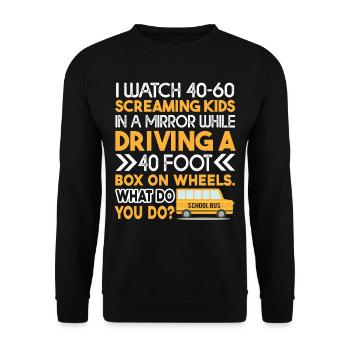 School Bus Driver I Watch 40 Screaming Kids - Unisex Sweatshirt - black - Front - Alina (178cm) & Michal (187cm)