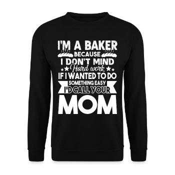 Baker I'm A Baker Because I Don't Mind Hard Work - Unisex Sweatshirt - black - Front - Alina (178cm) & Michal (187cm)