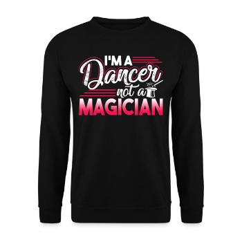 Dancer I'm A Dancer Not A Magician - Unisex Sweatshirt - black - Front - Alina (178cm) & Michal (187cm)