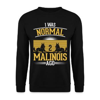 I was normal 2 Malinois ago Belgischer Schäferhund - Unisex Pullover - Schwarz - Vorne - Alina (178cm) & Michal (187cm)