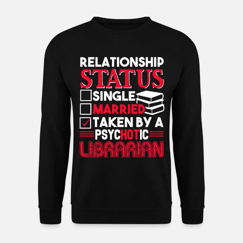 Librarian Librarian Relationship Status - Unisex Sweatshirt - black
