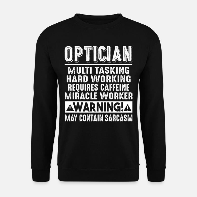 Optician Optician Warning - Unisex Sweatshirt - black