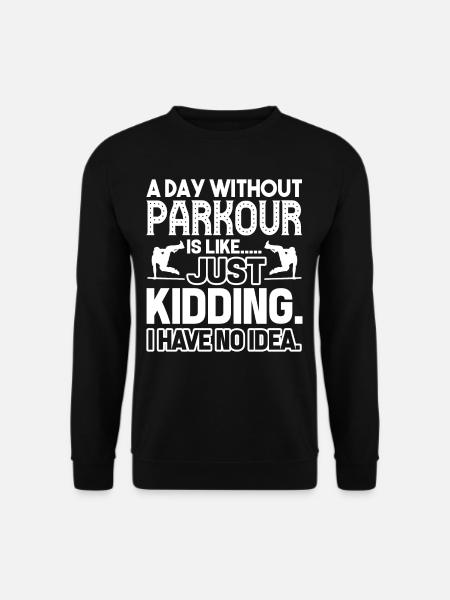 Parkour A Day Without Parkour - Unisex Sweatshirt - black