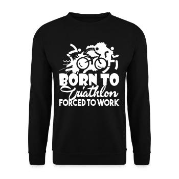 Triathlon Born To Triathlon Forced To Work - Unisex Sweatshirt - black - Front - Alina (178cm) & Michal (187cm)