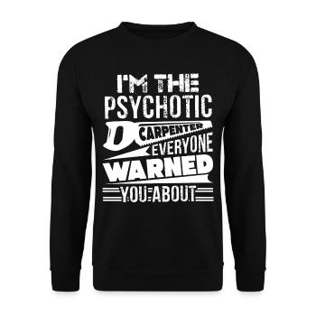 Carpenter I'm The Psychotic Carpenter - Unisex Sweatshirt - black - Front - Alina (178cm) & Michal (187cm)