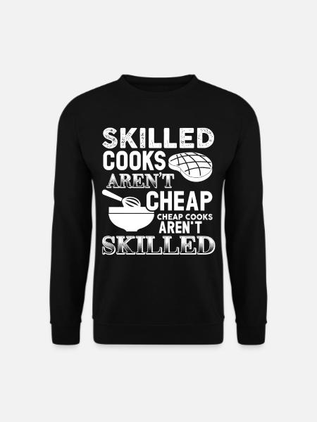Chef Skilled Cooks Aren't Cheap - Unisex Sweatshirt - black