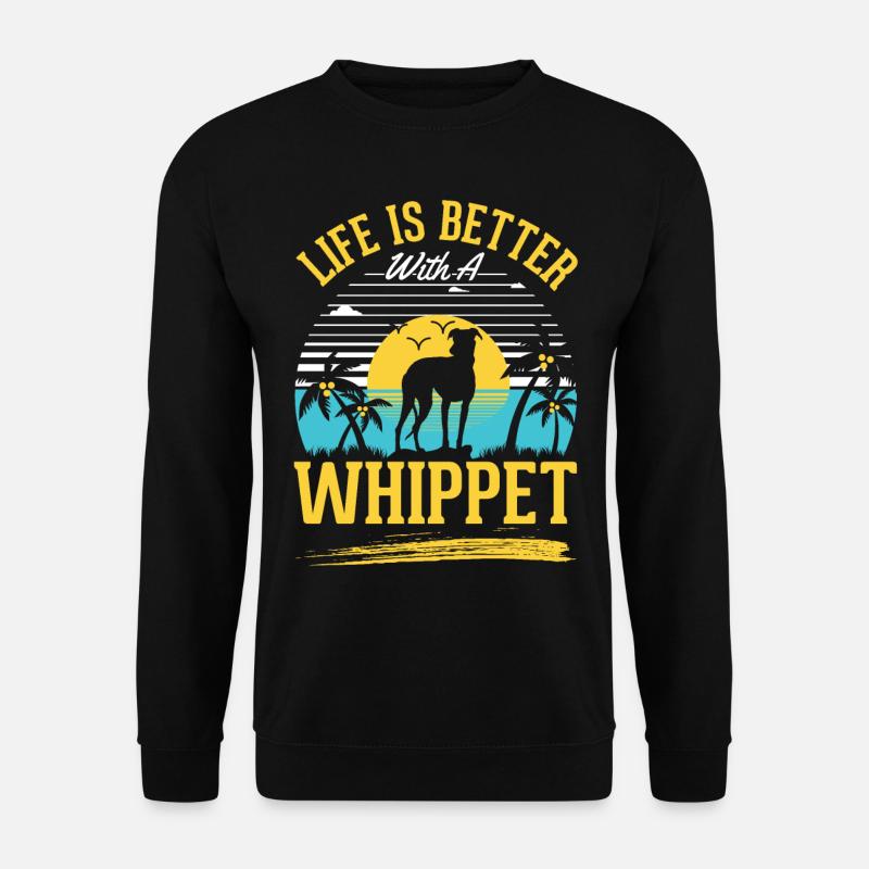 Das Leben ist besser mit einem Whippet - Unisex Pullover - Schwarz