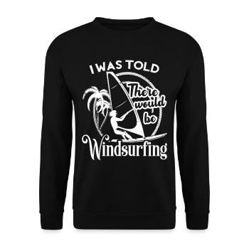 Windsurfing I Was Told There Would Be Windsurfing - Unisex Sweatshirt - black - Front - Alina (178cm) & Michal (187cm)