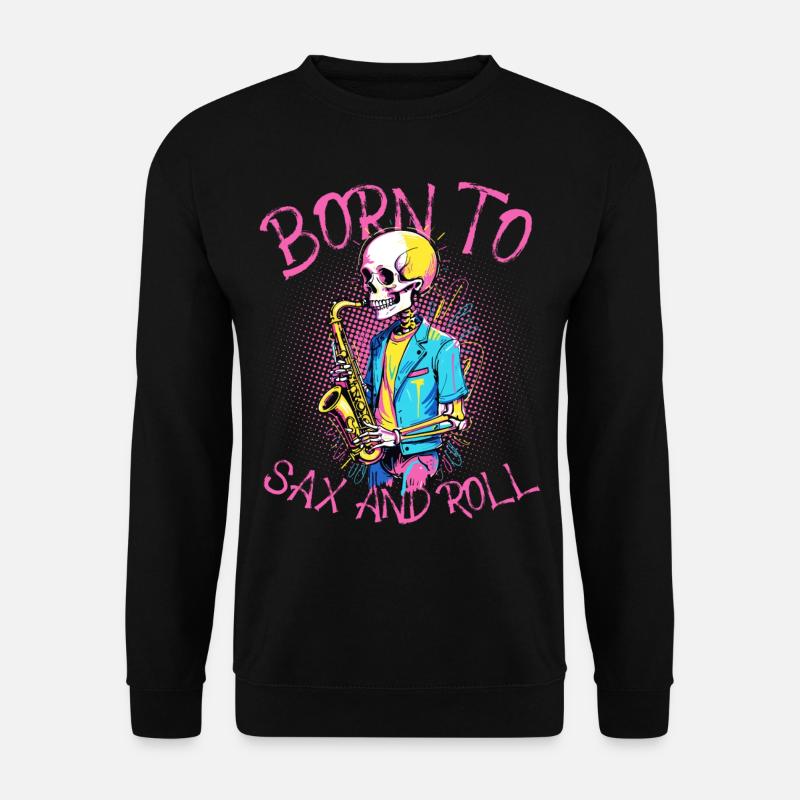 Saxophone drôle Design Saxophoniste né - Sweat-shirt Unisexe - noir