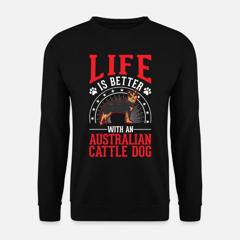 Das Leben ist besser mit Australien Cattle Dogs - Unisex Pullover - Schwarz