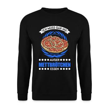I don't have to eat anything except mett rolls Mett - Unisex Sweatshirt - black - Front - Alina (178cm) & Michal (187cm)