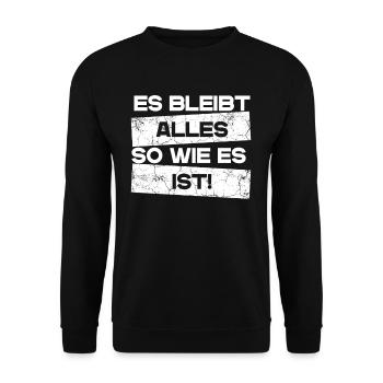Es bleibt alles so wie es ist! Lustiger Retro Meme - Unisex Pullover - Schwarz - Vorne - Alina (178cm) & Michal (187cm)