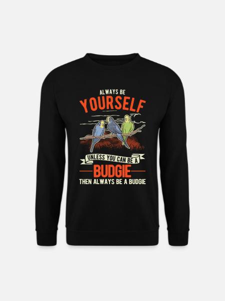 Always be Yourself Budgie Wellensittich Sittich - Unisex Pullover - Schwarz