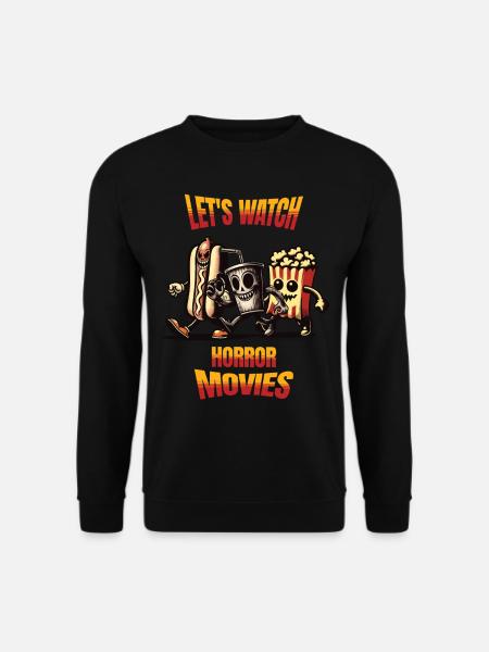 Lets Watch Horror Movies Lustiges Spruch Design - Unisex Pullover - Schwarz