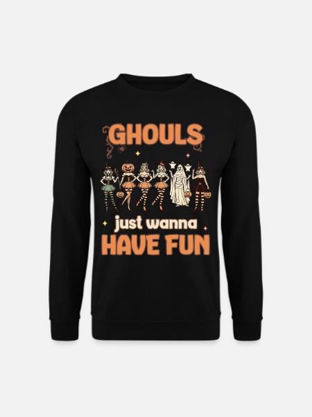 Ghouls Just Wanna Have Fun Halloween Spaß - Unisex Pullover - Schwarz