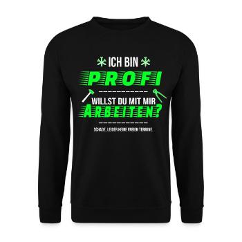 Ich bin Profi Arbeiten Handwerker Termine Spruch - Unisex Pullover - Schwarz - Vorne - Alina (178cm) & Michal (187cm)