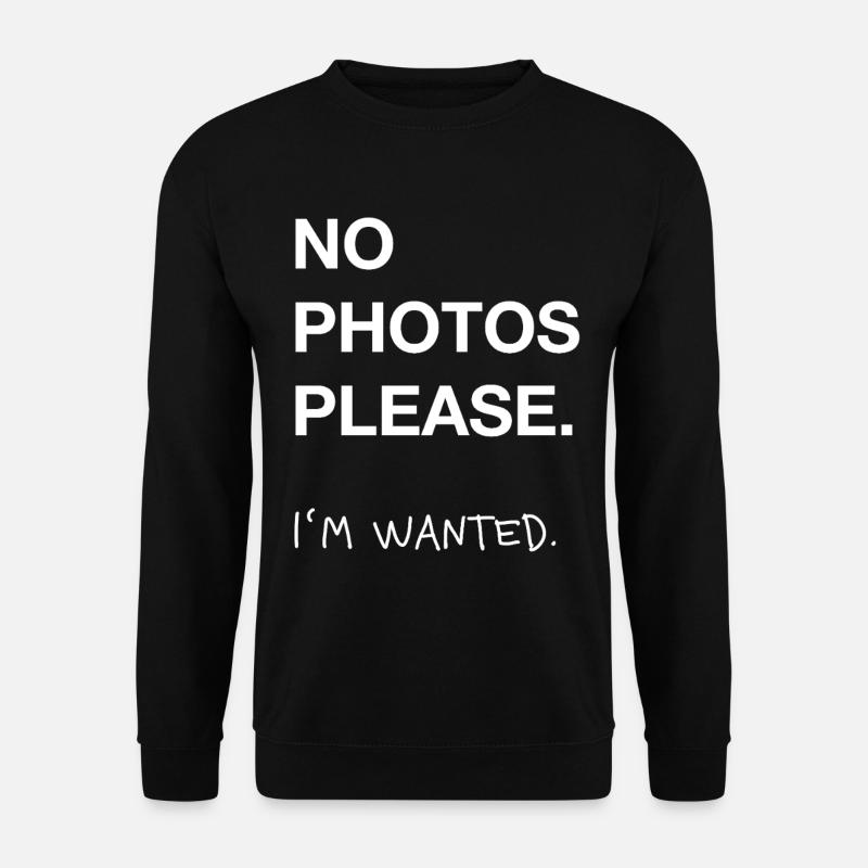 No Photos Please – Wanted Spruch - Unisex Sweatshirt - black