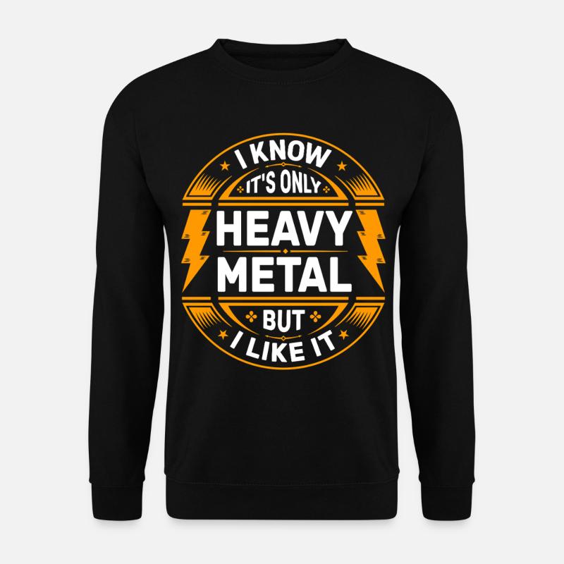Ich weiß, dass es nur ein Heavy-Metal-Abzeichen ist - Unisex Pullover - Schwarz