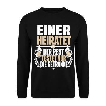 Einer heiratet – Der Rest testet nur die Getränke - Unisex Pullover - Schwarz - Vorne - Alina (178cm) & Michal (187cm)