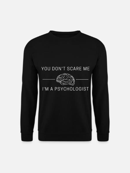 You don't scare me I'm a psychologist! Psychologie - Unisex Pullover - Schwarz