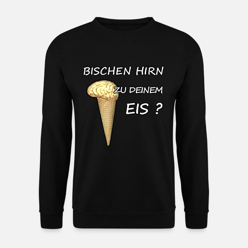 Bisschen Hirn zu deinem Eis lustiger Eis Spruch - Unisex Pullover - Schwarz