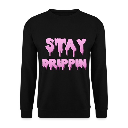 STAY DRIPPIN - Uniseks sweater