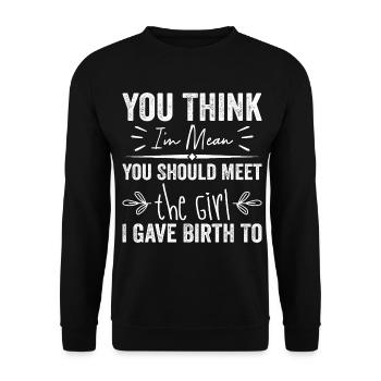You Think I’m Mean You Should Meet the Girl I Gave - Sweat-shirt Unisexe - noir - Devant - Alina (178cm) & Michal (187cm)
