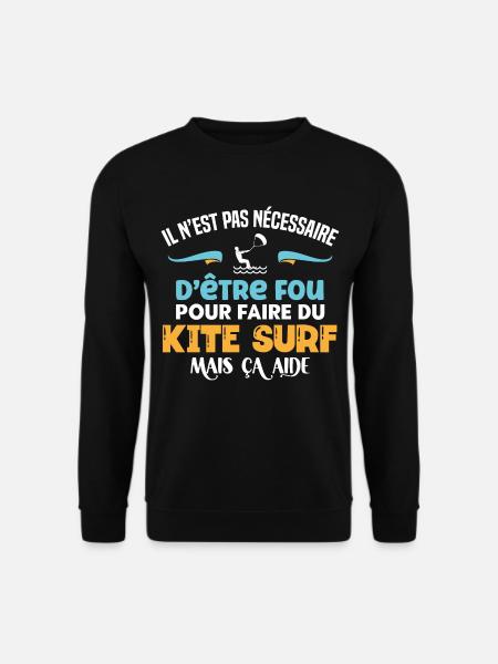 Kite surf idée cadeau humour sport aquatique - Sweat-shirt Unisexe - noir